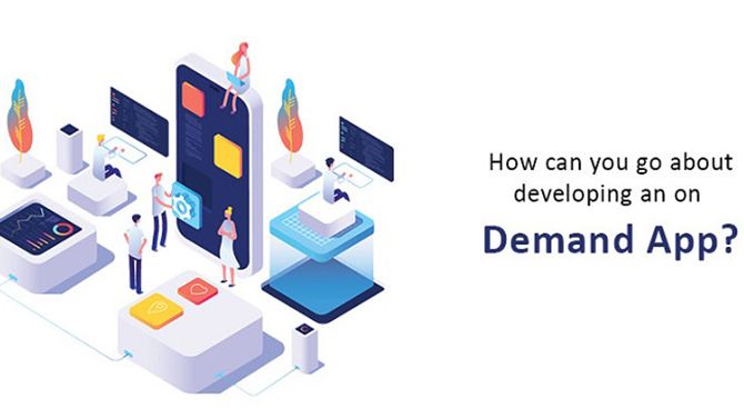 How Can You Go About Developing An On-demand App