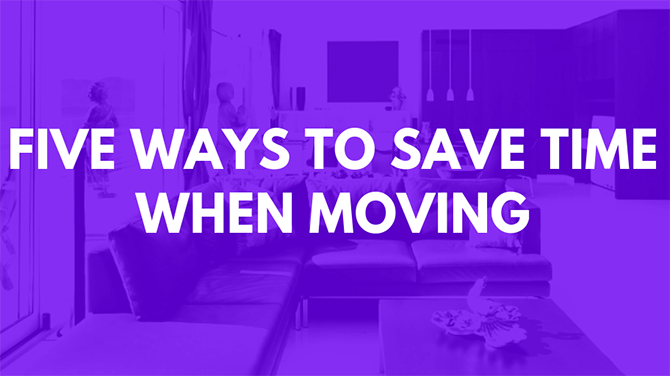 Five Ways to Save Time When Moving