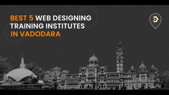 Top 5 Best Web Designing Training Institutes In Vadodara