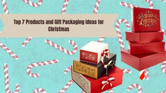 Top 7 Products and Gift Packaging Ideas for Christmas